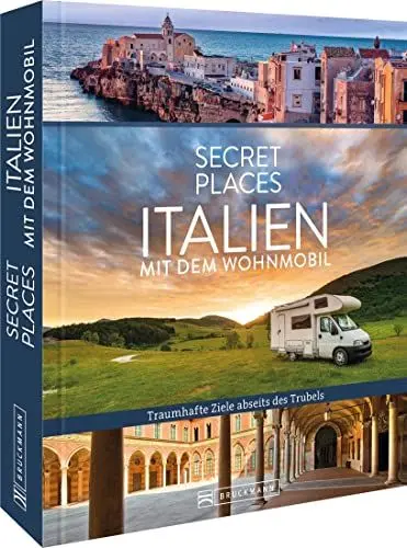 Produktbild: Reisebildband Geheimtipps – Secret Places Italien mit dem Wohnmobil: Traumhafte Orte abseits des Trubels. Entdecken Sie unbekannte Reiseziele abseits der Touristenströme