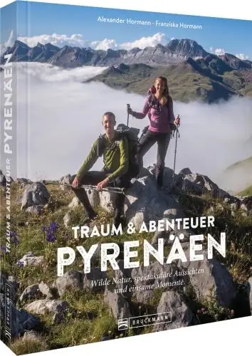 Produktbild: Reisebildband Pyrenäen – Traum und Abenteuer Pyrenäen: Wilde Natur, spektakuläre Aussichten und einsame Momente