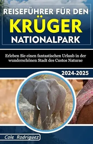Produktbild: REISEFÜHRER FÜR DEN KRUGER -NATIONAL PARK: Erleben Sie einen fantastischen Urlaub in der wunderschönen Stadt des Custos Naturae