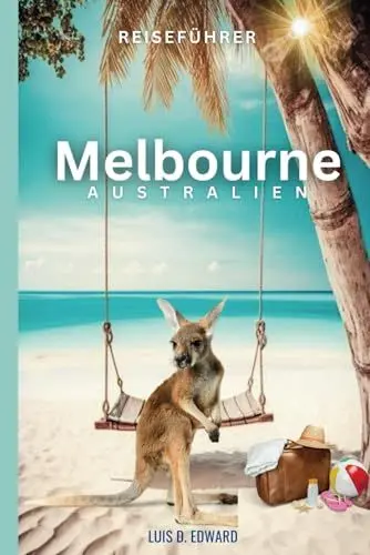 Produktbild: REISEFÜHRER Melbourne AUSTRALIEN: IE INSEL DER SCHÖNHEIT UND MAGIE