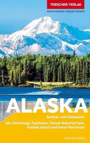 Produktbild: TRESCHER Reiseführer Alaska: Zentral- und Südalaska - Mit Anchorage, Fairbanks, Denali-Nationalpark, Kodiak Island und Kenai Peninsula