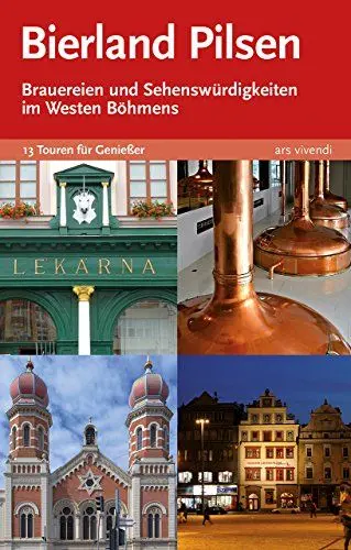 Produktbild: Reiseführer: Bierland Pilsen. Brauereien und Sehenswürdigkeiten im Westen Böhmens: 13 Touren zu den Brauereien und Sehenswürdigkeiten im Westen Böhmens