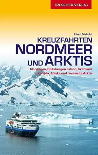 Produktbild: Reiseführer Kreuzfahrten Nordmeer und Arktis: Norwegen, Spitzbergen, Island, Grönland, Kanada, Alaska und russische Arktis (Trescher-Reiseführer)