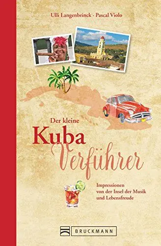 Produktbild: Reiseführer Kuba: Der kleine Kuba Verführer. Impressionen von der Insel der Musik und Lebensfreude, aus Havanna und Trinidad. Ein Reiselesebuch über Kuba.