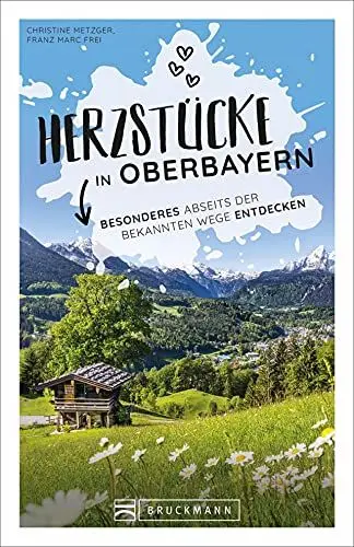 Produktbild: Reiseführer Oberbayern: Herzstücke in Oberbayern: Besonderes abseits der bekannten Wege entdecken. Insidertipps für Touristen und (Neu)Einheimische.