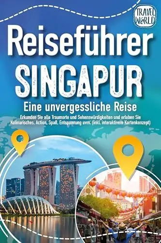 Produktbild: Reiseführer Singapur - Eine unvergessliche Reise: Erkunden Sie alle Traumorte und Sehenswürdigkeiten und erleben Sie Kulinarisches, Action, Spaß, Entspannung uvm. (inkl. interaktivem Kartenkonzept)
