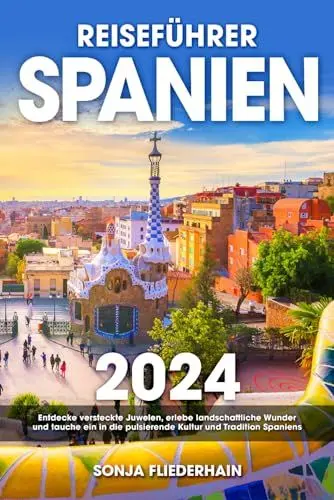 Produktbild: Reiseführer Spanien: Entdecke versteckte Juwelen, erlebe landschaftliche Wunder und tauche ein in die pulsierende Kultur und Tradition Spaniens