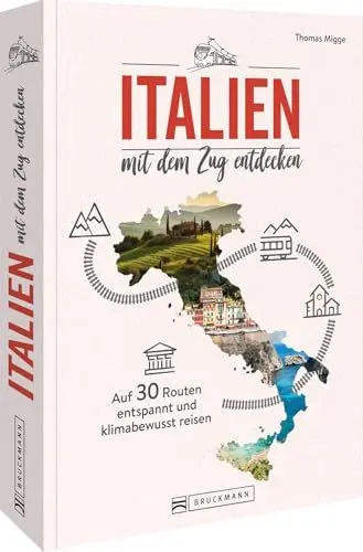 Produktbild: Reiseführer – Italien mit dem Zug entdecken: Auf 33 Touren entspannt und klimabewusst durch Italien reisen.