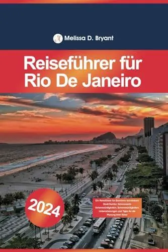 Produktbild: Reiseführer für Rio De Janeiro 2024: Ein Reiseführer für Brasiliens wunderbare Stadt Samba: Sehenswerte Sehenswürdigkeiten, Sehenswürdigkeiten, Unternehmungen und Tipps für die Planung Ihrer Reise