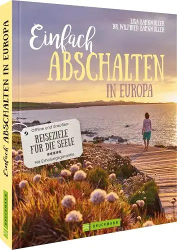 Produktbild: Reiseführer/Reisebuch – Einfach abschalten in Europa: Offline und draußen – Reiseziele für die Seele. Reiseideen mit Ruhegarantie.