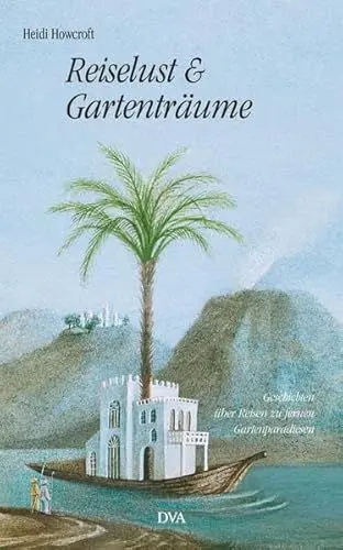 Produktbild: Reiselust und Gartenträume: Geschichten über Reisen zu fernen Gartenparadiesen