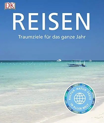 Produktbild: Reisen. Traumziele für das ganze Jahr: Kultur, Natur, Feste - in aller Welt