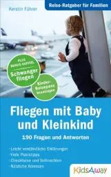 Produktbild: Reise-Ratgeber für Familien: Fliegen mit Baby und Kleinkind: 190 Fragen und Antworten