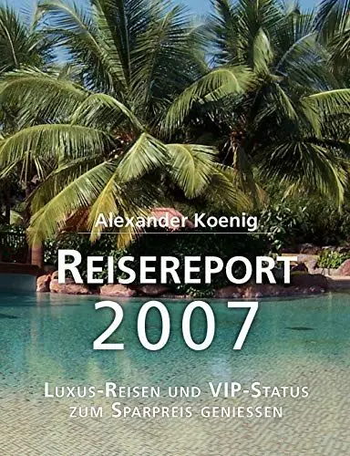 Produktbild: Reisereport 2007: Luxus-Reisen und VIP-Status zum Sparpreis genießen