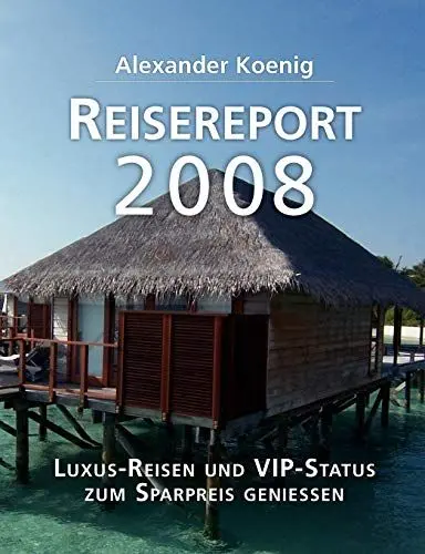 Produktbild: Reisereport 2008: Luxus-Reisen und VIP-Status zum Sparpreis genießen