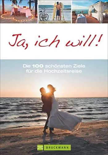 Produktbild: Reiseziele: Flitterwochen. Die 100 schönsten Ziele weltweit. Traumziele für besondere Hochzeitsreisen mit Erlebnissen zu zweit: Deutschland, ... ... Reiseideen für unvergessliche Flitterwochen