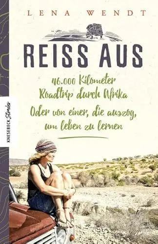 Produktbild: Reiss aus: 46.000 Kilometer Roadtrip durch Afrika. Oder von einer, die auszog, um leben zu lernen. Ein Reisebericht aus Afrika über eine Auszeit und Selbstfindung (Knesebeck Stories)