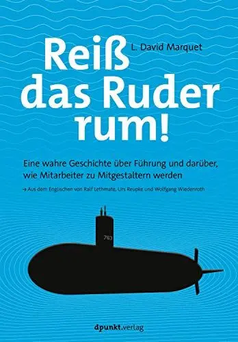 Produktbild: Reiß das Ruder rum!: Eine wahre Geschichte über Führung und darüber, wie Mitarbeiter zu Mitgestaltern werden