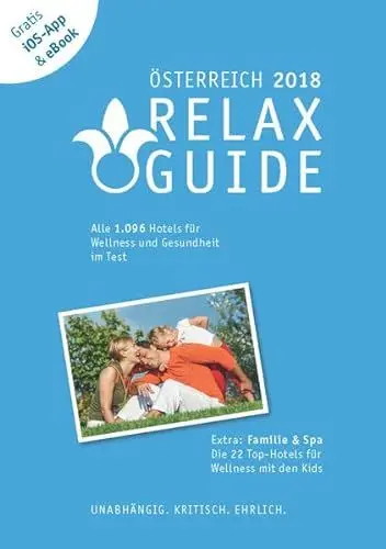Produktbild: RELAX Guide 2018 Österreich, kritisch getestet: alle Wellness- und Gesundheitshotels. PLUS: Familie & Spa: die 35 Top-Hotels: Der kritische ... und die neuesten Angebote sehen.