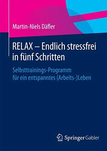 Produktbild: RELAX – Endlich stressfrei in fünf Schritten: Selbsttrainings-Programm für ein entspanntes (Arbeits-)Leben