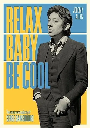 Produktbild: Relax Baby Be Cool: The Artistry and Audacity of Serge Gainsbourg