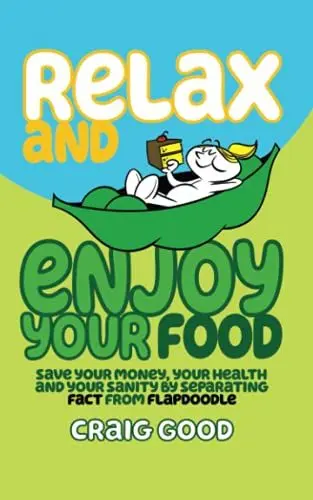 Produktbild: Relax and Enjoy Your Food: Save your money, your health, and your sanity by separating fact from flapdoodle.