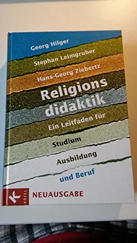 Produktbild: Religionsdidaktik: Ein Leitfaden für Studium, Ausbildung und Beruf - Neuausgabe - Unter Mitarbeit von Matthias Bahr, Stefan Heil, Boris Kalbheim, ... Mirjam Schambeck und Herbert Stettberger