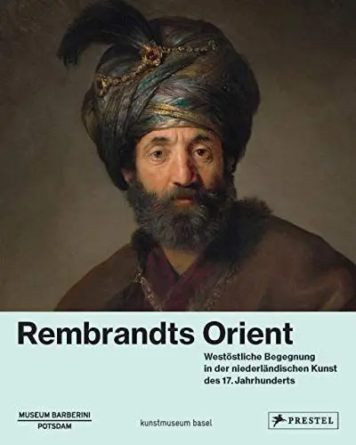 Produktbild: Rembrandts Orient: Westöstliche Begegnung in der niederländischen Kunst des 17. Jahrhunderts