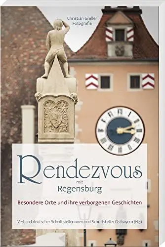 Produktbild: Rendezvous mit Regensburg: Besondere Orte und ihre verborgenen Geschichten