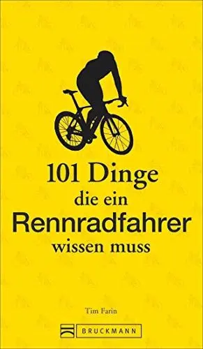 Produktbild: Rennradfahren: 101 Dinge, die ein Rennradfahrer wissen muss – Das ABC fürs Rennrad fahren. Lustig, kurios und mit praktischen Tipps fürs Rennradtraining.
