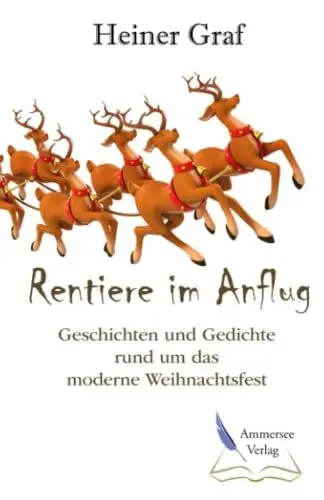 Produktbild: Rentiere im Anflug: Geschichten und Gedichte rund um das moderne Weihnachtsfest