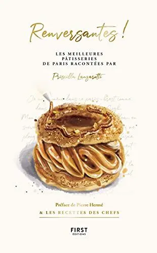 Produktbild: Renversantes ! - Les meilleures pâtisseries de Paris racontées par Priscilla Lanzarotti: Les meilleures pâtisseries de Paris racontées par Priscilla ... de Pierre Hermé & les recettes des chefs