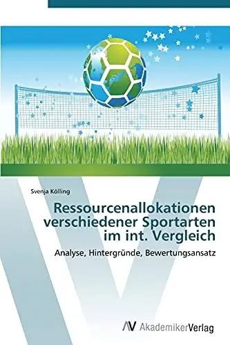 Produktbild: Ressourcenallokationen verschiedener Sportarten im int. Vergleich: Analyse, Hintergründe, Bewertungsansatz