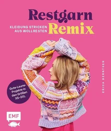 Produktbild: Restgarn-Remix – Kleidung stricken aus Wollresten: Alles, was gute Laune macht: Pullover, Cardigan, Pullunder und mehr in den Größen XS–3XL