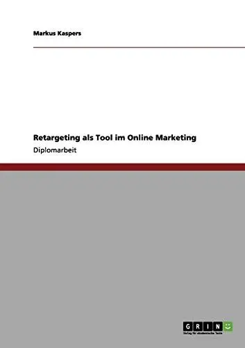 Produktbild: Retargeting als Tool im Online Marketing: Diplomarbeit