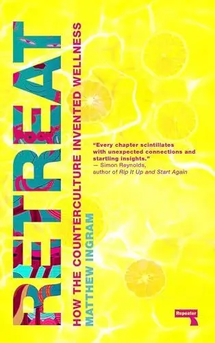 Produktbild: Retreat: How the Counterculture Invented Wellness