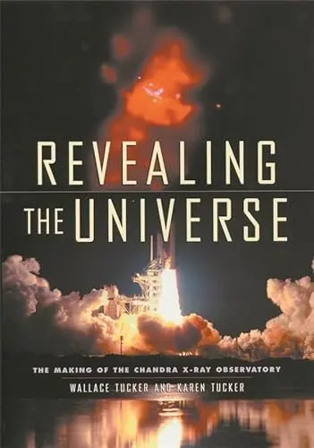 Produktbild: Revealing the Universe: The Making of the Chandra X-ray Observatory