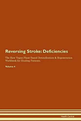 Produktbild: Reversing Stroke: Deficiencies The Raw Vegan Plant-Based Detoxification & Regeneration Workbook for Healing Patients. Volume 4