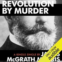 Produktbild: Revolution by Murder: Emma Goldman, Alexander Berkman, and the Plot to Kill Henry Clay Frick