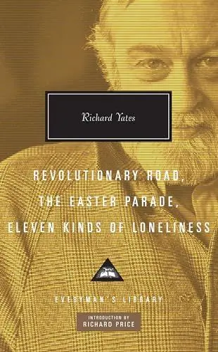 Produktbild: Revolutionary Road, The Easter Parade, Eleven Kinds of Loneliness: Richard Yates (Everyman's Library CLASSICS)
