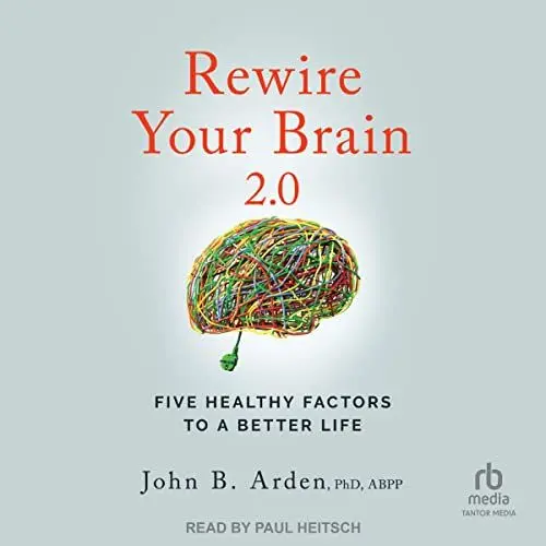 Produktbild: Rewire Your Brain 2.0 (2nd Edition): Five Healthy Factors to a Better Life