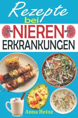 Produktbild: Rezepte bei Nierenerkrankungen: Rezepte mit niedrigem Natrium-, Kalium- und Phosphorgehalt, um Ihre Niereninsuffizienz besser in den Griff zu bekommen ... der Dialyse zu retten (Gesundheit & Wellness)