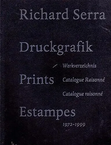 Produktbild: Richard Serra: Druckgrafik: Werkverzeichnis, 1972-1999