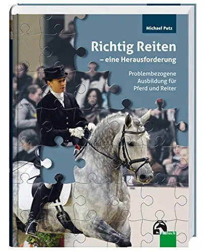 Produktbild: Richtig Reiten - eine Herausforderung: Problembezogene Ausbildung für Pferd und Reiter