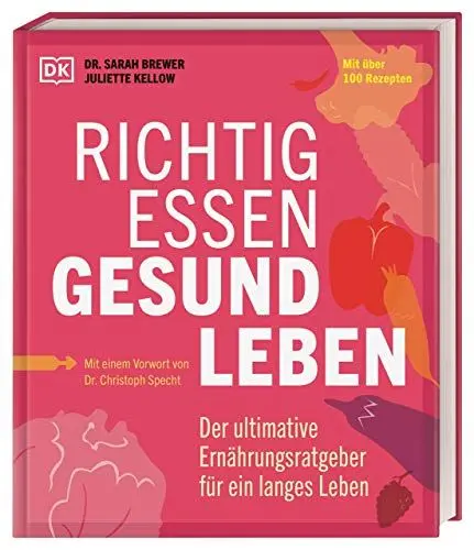 Produktbild: Richtig essen, gesund leben: Der ultimative Ernährungsratgeber für ein langes Leben. Mit über 100 Rezepten. Mit einem Vorwort von Dr. Christoph Specht