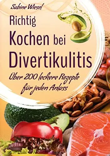 Produktbild: Richtig kochen bei Divertikulitis: 200 leckere Rezepte für jeden Anlaß: Über 200 leckere Rezepte für jeden Anlaß