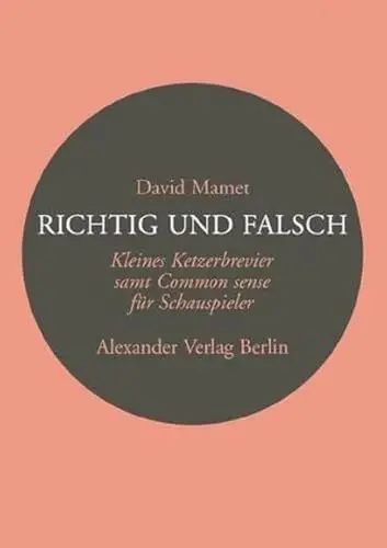 Produktbild: Richtig und Falsch: Ein Ketzerbrevier für Schauspieler (Kreisbändchen)