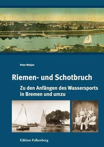 Produktbild: Riemen- und Schotbruch: Zu den Anfängen des Wassersports in Bremen und umzu