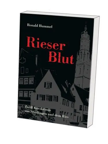 Produktbild: Rieser Blut: Zwölf Kurzkrimis aus Nördlingen und dem Ries