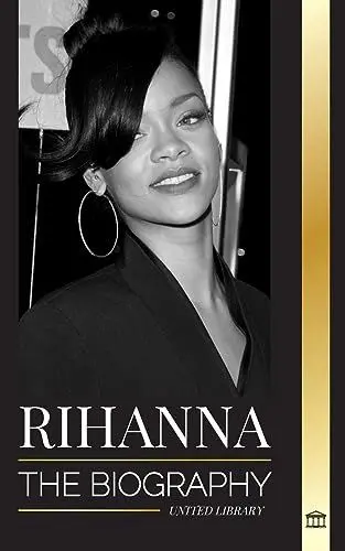 Produktbild: Rihanna: The Biography of an Incredible Barbadian Billionaire singer, Actress, and Businesswoman (Artists)